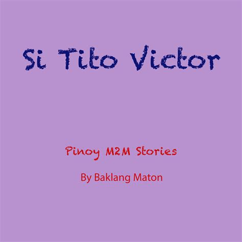 lito m2m story|004 Si Tito Victor .